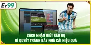 Cách nhận biết kèo dụ – Bí quyết tránh bẫy nhà cái hiệu quả