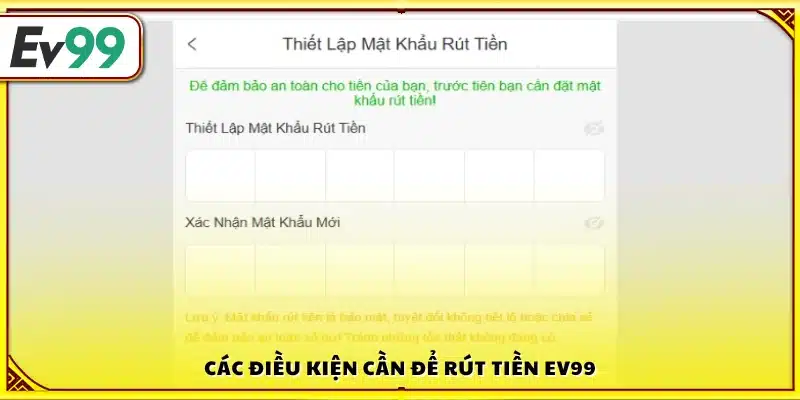 Điều kiện cần đáp ứng để Rút Tiền Ev99
