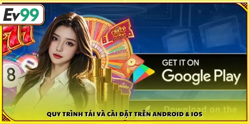 Hướng dẫn chi tiết tải app Ev99 cho iOS & Android