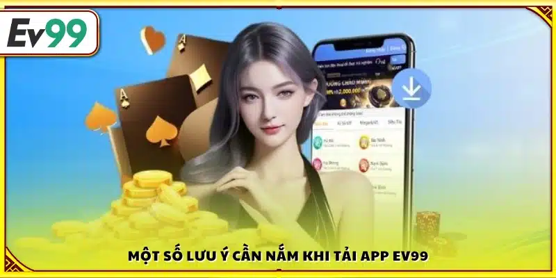 Lưu ý quan trọng khi cài đặt app Ev99