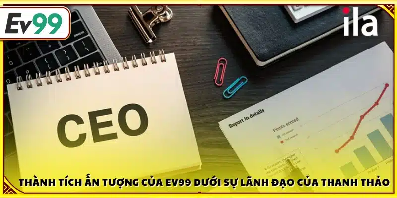 Dấu ấn nổi bật của Ev99 khi được Thanh Thảo dẫn dắt