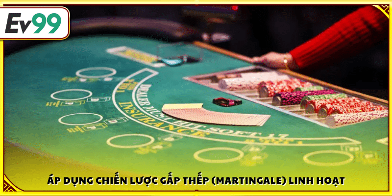 Sử dụng chiến thuật Martingale 
