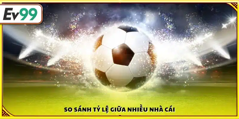 So sánh tỷ lệ cược ở nhiều hệ thống