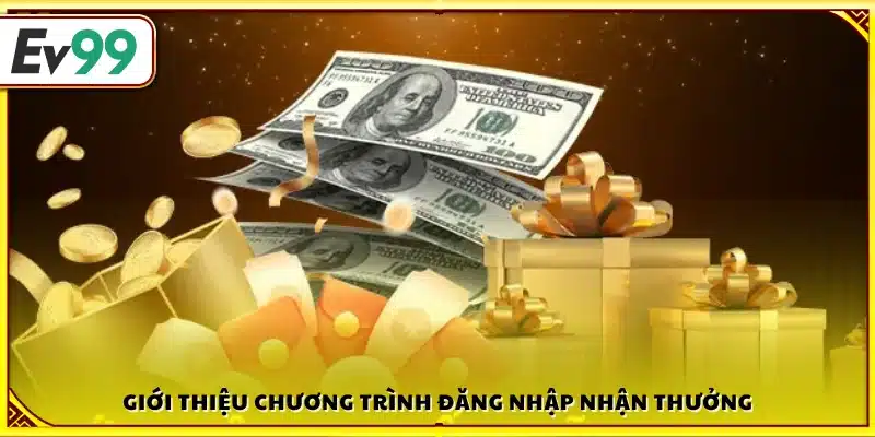 Tổng quan chương trình đăng nhập nhận thưởng Ev99
