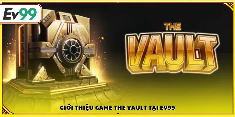 Khái quát slot The Vault trên Ev99